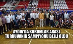 Aydın'da kurumlar arası turnuvanın şampiyonu belli oldu