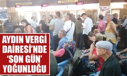 Aydın Vergi Dairesi’nde ‘son gün’ yoğunluğu