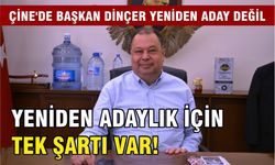 Çine’de Başkan Dinçer yeniden aday değil