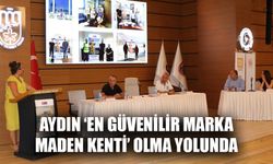 Aydın ‘En Güvenilir Marka Maden Kenti’ olma yolunda