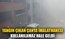 Yangın çıkan çanta imalathanesi kullanılamaz hale geldi