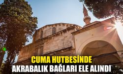 Cuma hutbesinde akrabalık bağları ele alındı