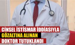 Cinsel istismar iddiasıyla gözaltına alınan doktor tutuklandı