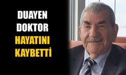 Duayen doktor yaşamını yitirdi