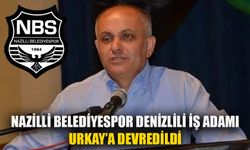 Nazilli Belediyespor Denizlili iş adamı Urkay’a devredildi