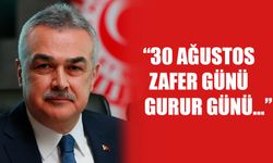 Milletvekili Savaş; “30 Ağustos Zafer Günü, Gurur Günü...”