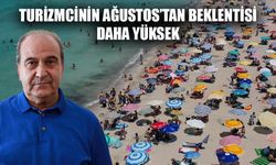 Turizmcinin Ağustos’tan beklentisi daha yüksek