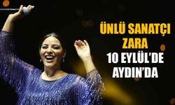 Ünlü Sanatçı Zara Aydın’da konser verecek