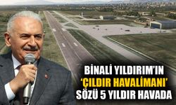 ‘Çıldır’ sözü 5 yıldır havada