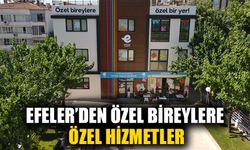 Efeler’den özel bireylere özel hizmetler