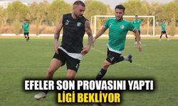 Efeler son provasını yaptı, ligi bekliyor