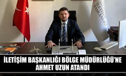 İletişim Başkanlığı Bölge Müdürlüğü’ne Ahmet Uzun atandı
