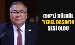 CHP'li Bülbül yerel basının sorunlarını gündeme taşıdı