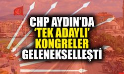 CHP Aydın’da ‘tek adaylı’ kongreler gelenekselleşti