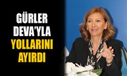 Gürler, DEVA’yla yollarını ayırdı