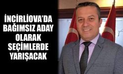 İncirliova Belediye Başkanlığı’na ‘Bağımsız aday’ sürprizi
