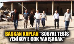 Başkan Kaplan’dan Yeniköy’e yeni sosyal tesis