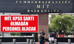 MİT KPSS şartı olmadan personel alacak