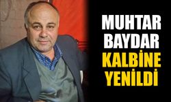 Muhtar Baydar kalbine yenildi