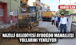 Nazilli Belediyesi Aydoğdu Mahallesi yollarını yeniliyor