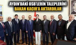 Aydın’daki OSB’lerin taleplerini Bakan Kacır’a aktardılar