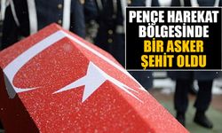 Pençe Harekat bölgesinde yaralanan asker şehit oldu