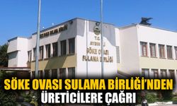 Söke Ovası Sulama Birliği’nden üreticilere çağrı