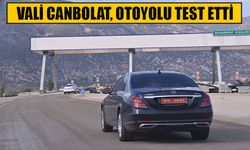 Vali Canbolat, otoyolu test etti