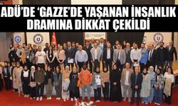 ADÜ’de ‘Gazze’de yaşanan insanlık dramına dikkat çekildi