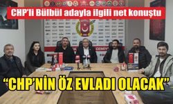 CHP’li Bülbül adayla ilgili net konuştu