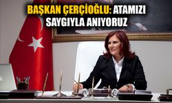 Başkan Çerçioğlu: Atamızı saygıyla anıyoruz