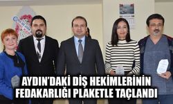 Aydın’daki diş hekimlerinin fedakarlığı plaketle taçlandı