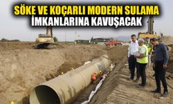 Söke ve Koçarlı’daki sulama sorunu tarih olacak