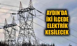 Aydın’da yarın iki ilçeye elektrik verilmeyecek