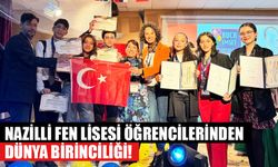 Nazilli Fen Lisesi öğrencilerinden dünya birinciliği!