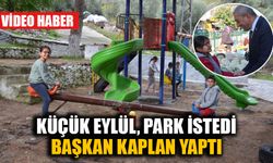 Küçük Eylül park istedi, Başkan Kaplan yaptı