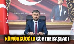 Kömürcüoğlu göreve başladı