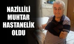 Nazillili muhtar hastanelik oldu