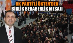 AK Parti’li Ökten’den birlik beraberlik mesajı