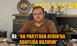 Öz, Aydın Büyükşehir Belediye Başkan adayı mı olacak?