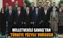 Milletvekili Savaş’tan 12. Kalkınma Planı açıklaması