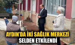 Aydın’daki iki sağlık merkezi selden etkilendi