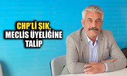 CHP’li Şık, meclis üyeliğine talip