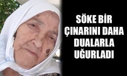 Söke bir çınarını daha dualarla uğurladı