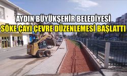 Aydın Büyükşehir Belediyesi Söke Çayı çevre düzenlemesi başlattı