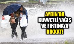 Aydın'da kuvvetli yağışlarla fırtınaya dikkat!