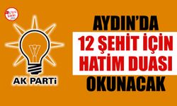 AK Parti Aydın’dan 12 şehit için hatim duasına davet