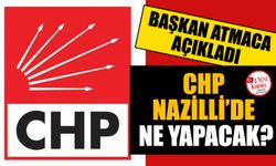 CHP Nazilli’de ne yapacak?