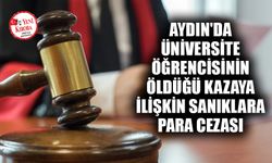 Aydın'da üniversite öğrencisinin öldüğü kazaya ilişkin davada sanıklara para cezası