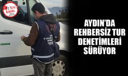 Aydın’da rehbersiz tur denetimleri sürüyor